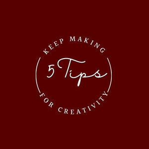 Top 5 Tips for Staying Creative